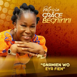 Patricia Grâce Begninni - Gnamien Wo Eya Fien (Album 09 Titres)