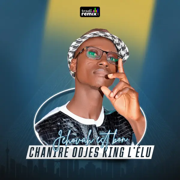 Chantre Odjes King l’élu – Jéhovah est bon