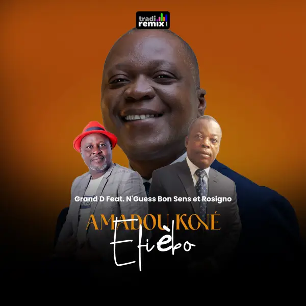 Grand D X N'Guess Bon Sens et Rosigno - Amadou Koné Efièbo